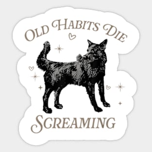 Old Habits Die Screaming Vintage Sticker